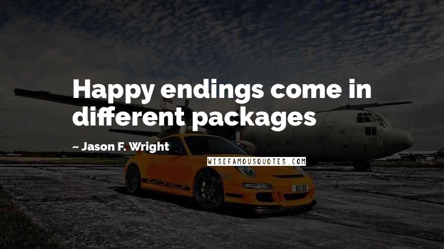 Jason F. Wright Quotes: Happy endings come in different packages