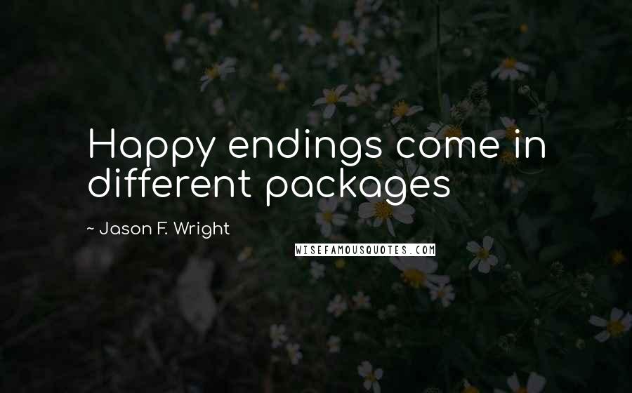 Jason F. Wright Quotes: Happy endings come in different packages