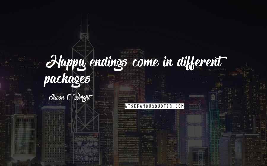 Jason F. Wright Quotes: Happy endings come in different packages