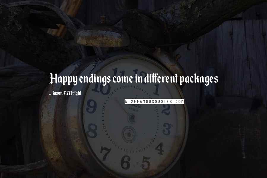 Jason F. Wright Quotes: Happy endings come in different packages