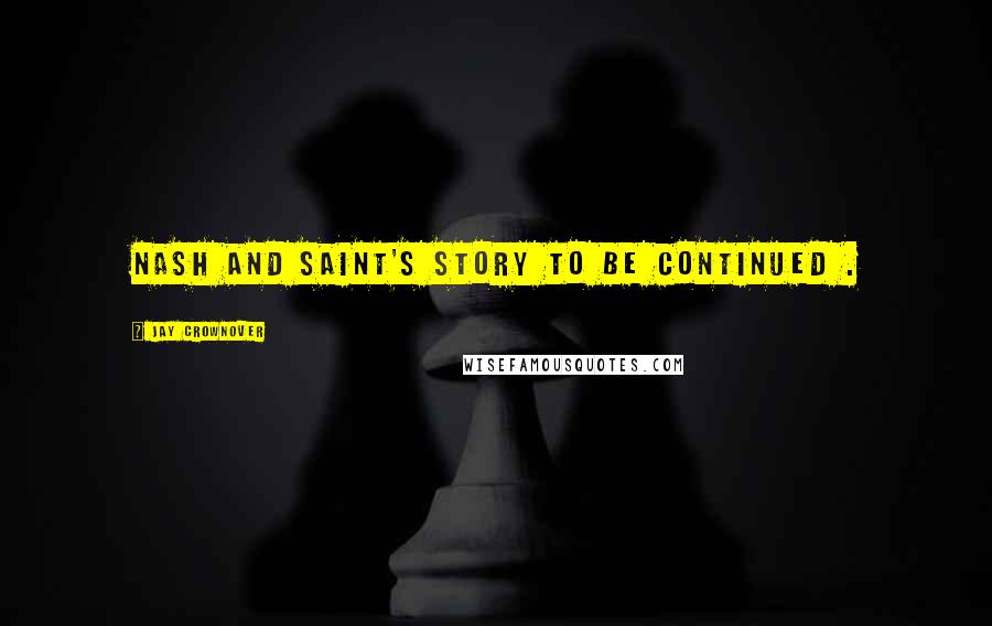Jay Crownover Quotes: Nash and Saint's story to be continued .
