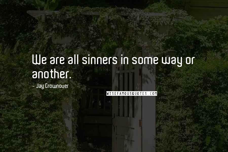 Jay Crownover Quotes: We are all sinners in some way or another.