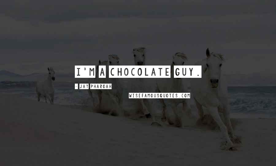 Jay Pharoah Quotes: I'm a chocolate guy.