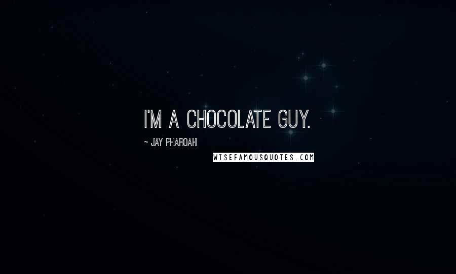 Jay Pharoah Quotes: I'm a chocolate guy.