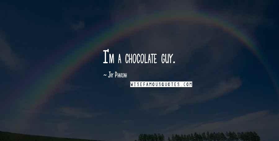 Jay Pharoah Quotes: I'm a chocolate guy.