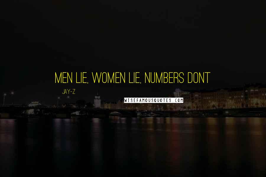 Jay-Z Quotes: Men lie, women lie, numbers dont
