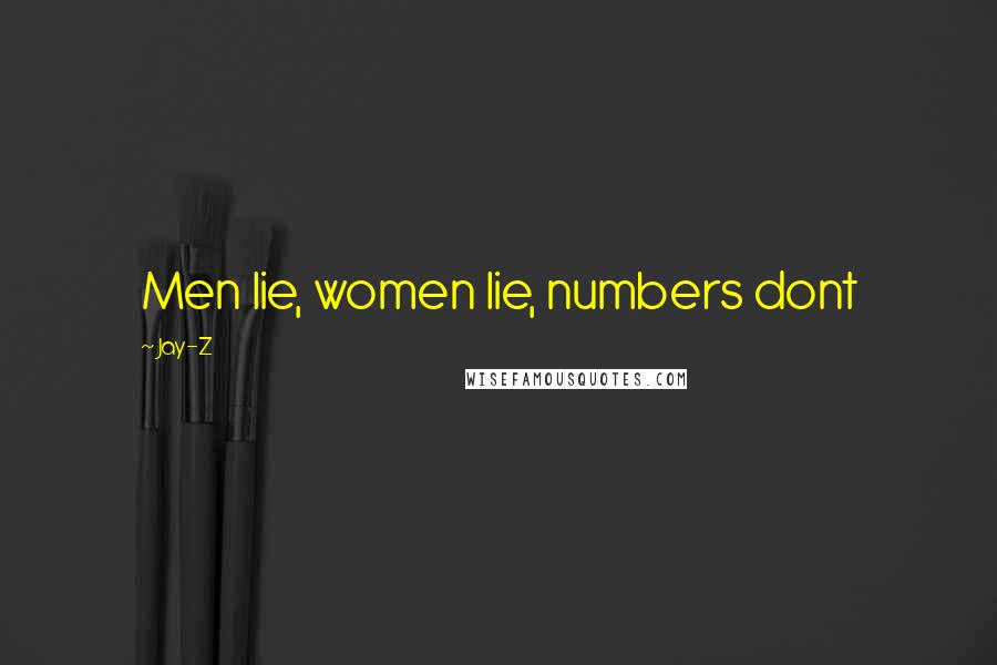 Jay-Z Quotes: Men lie, women lie, numbers dont