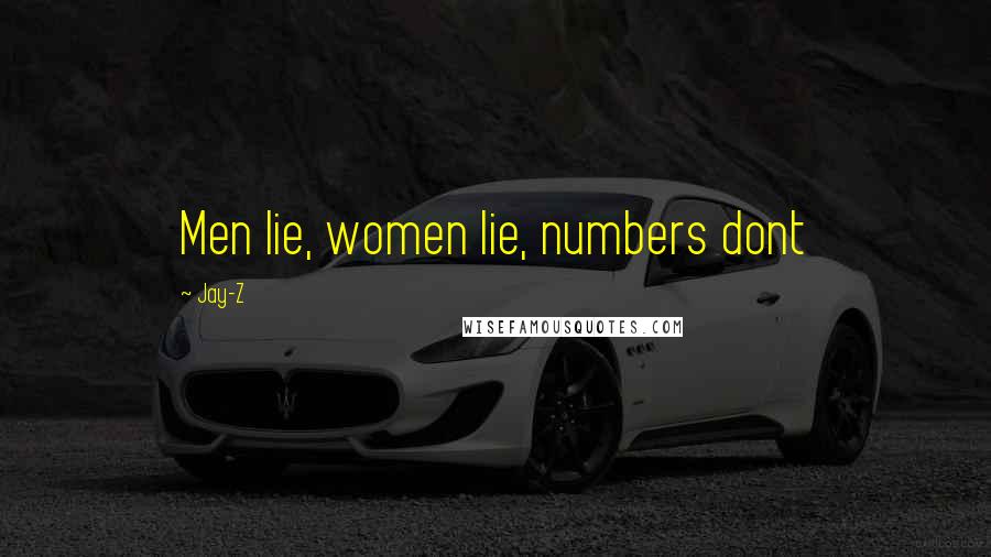 Jay-Z Quotes: Men lie, women lie, numbers dont