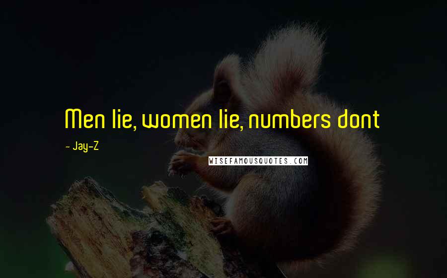 Jay-Z Quotes: Men lie, women lie, numbers dont