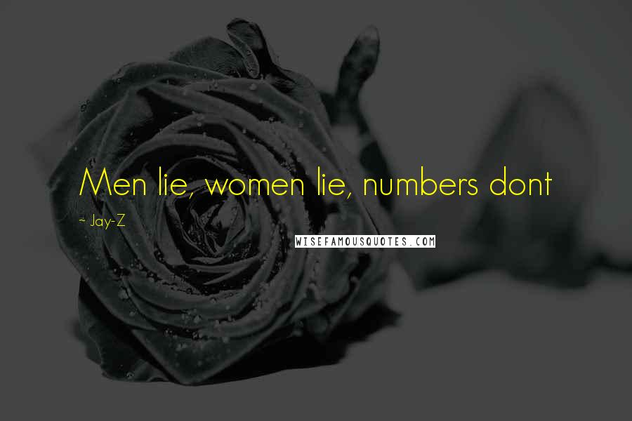 Jay-Z Quotes: Men lie, women lie, numbers dont