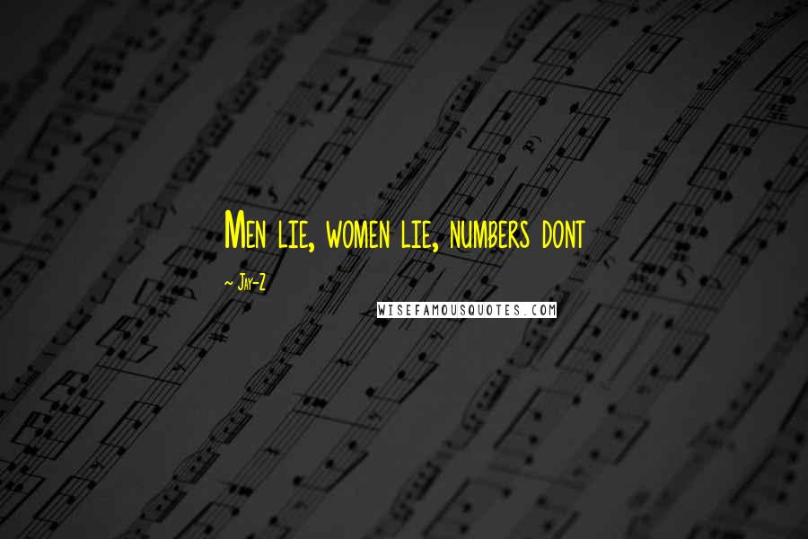 Jay-Z Quotes: Men lie, women lie, numbers dont