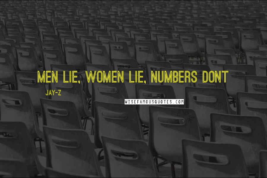 Jay-Z Quotes: Men lie, women lie, numbers dont