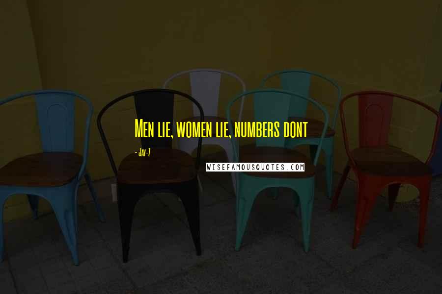 Jay-Z Quotes: Men lie, women lie, numbers dont