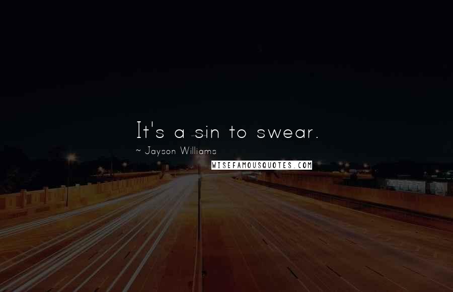 Jayson Williams Quotes: It's a sin to swear.