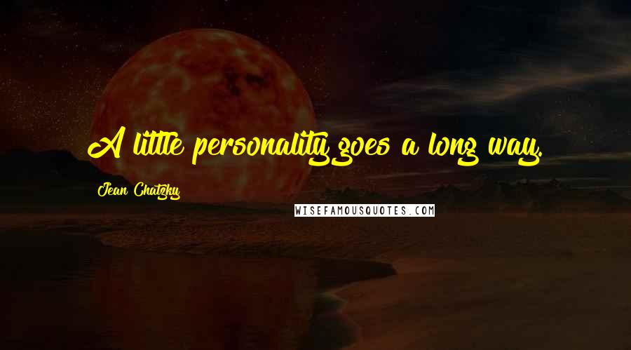 Jean Chatzky Quotes: A little personality goes a long way.