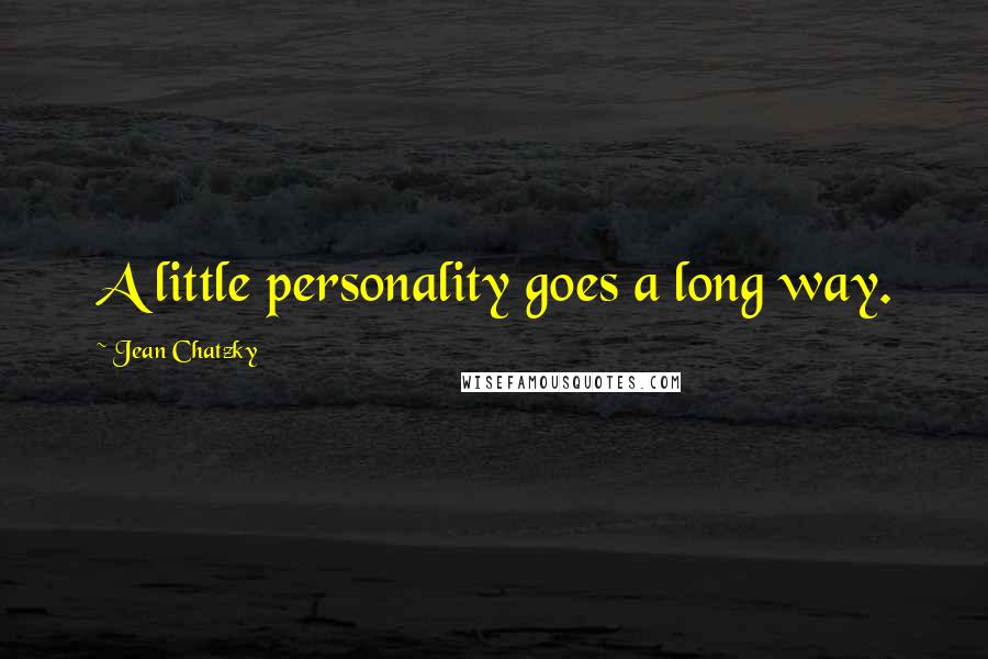 Jean Chatzky Quotes: A little personality goes a long way.