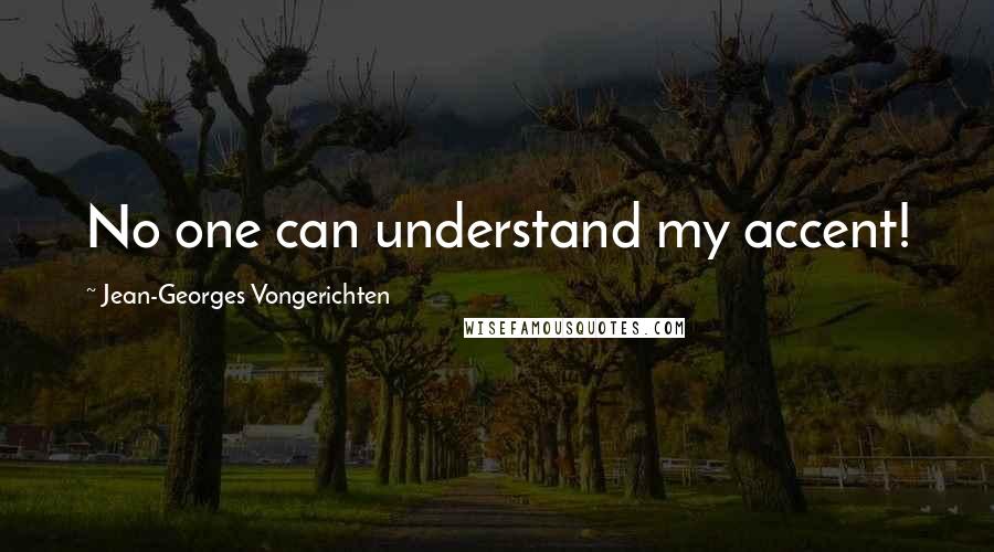 Jean-Georges Vongerichten Quotes: No one can understand my accent!