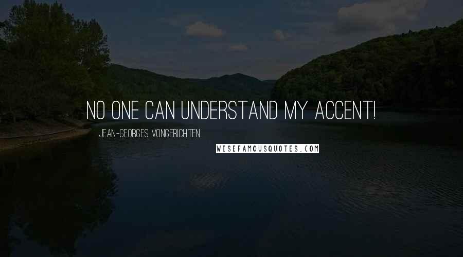 Jean-Georges Vongerichten Quotes: No one can understand my accent!