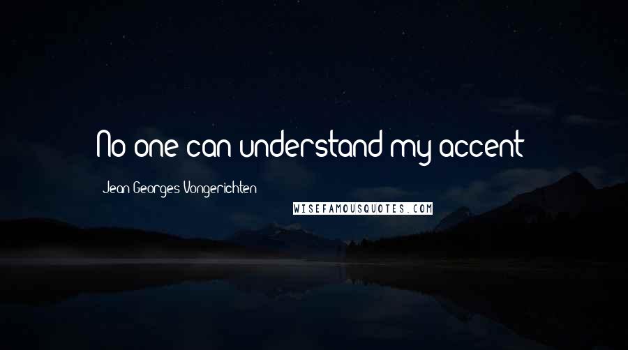 Jean-Georges Vongerichten Quotes: No one can understand my accent!
