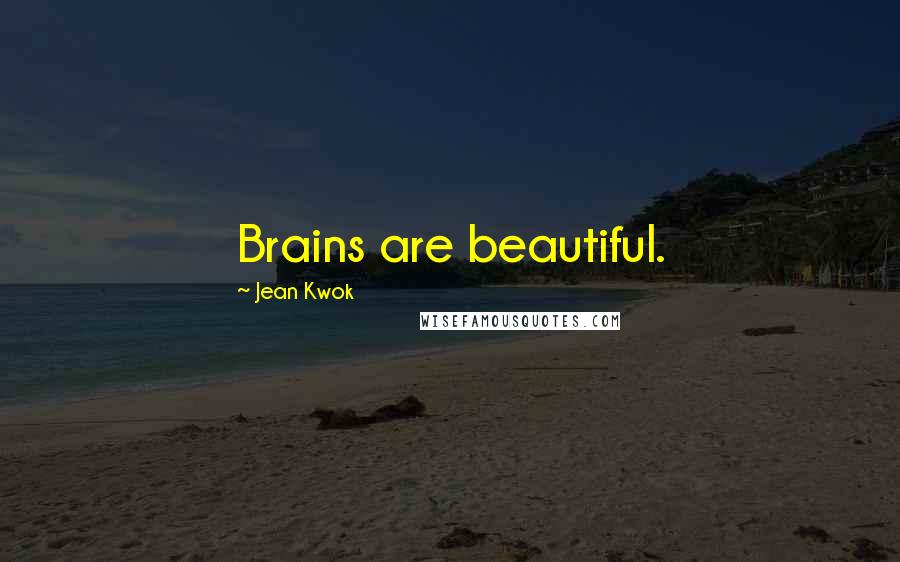 Jean Kwok Quotes: Brains are beautiful.