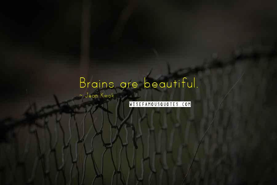 Jean Kwok Quotes: Brains are beautiful.