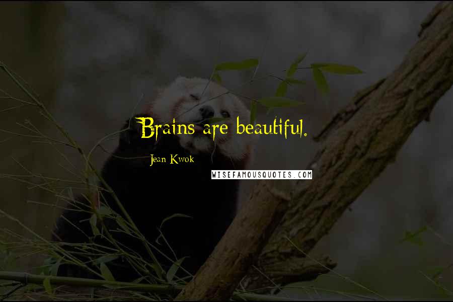 Jean Kwok Quotes: Brains are beautiful.