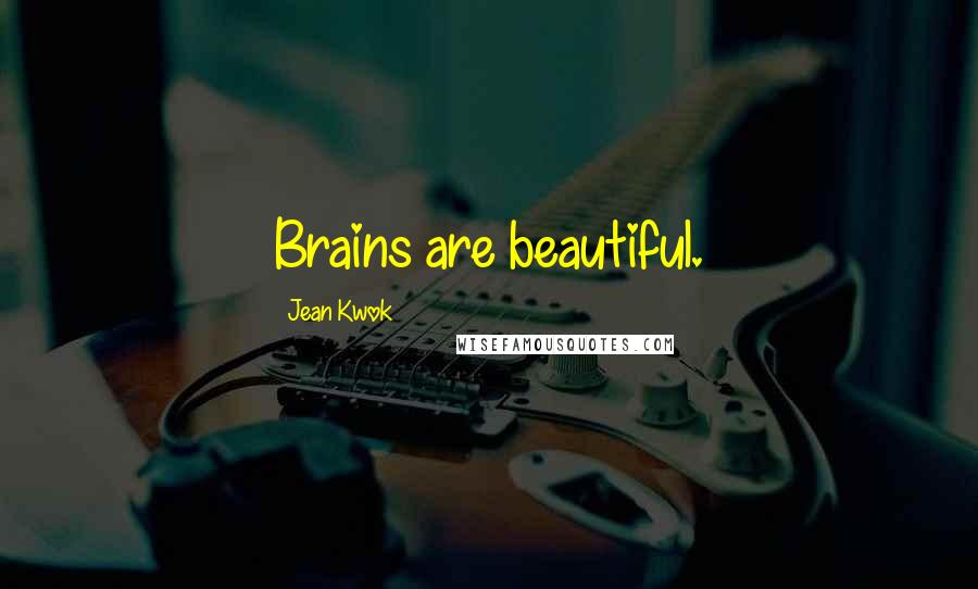 Jean Kwok Quotes: Brains are beautiful.