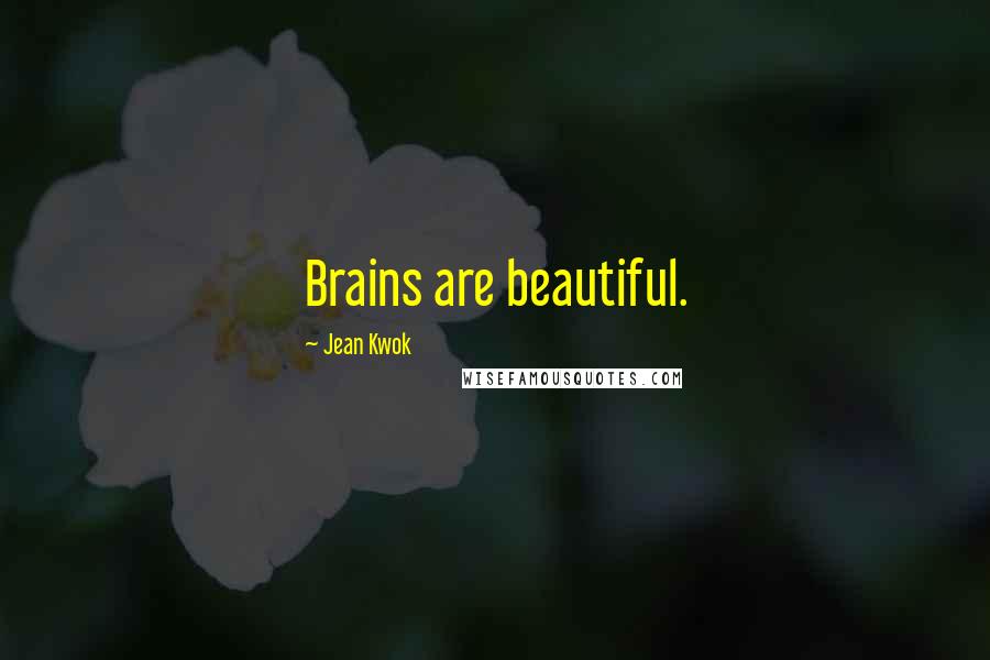 Jean Kwok Quotes: Brains are beautiful.