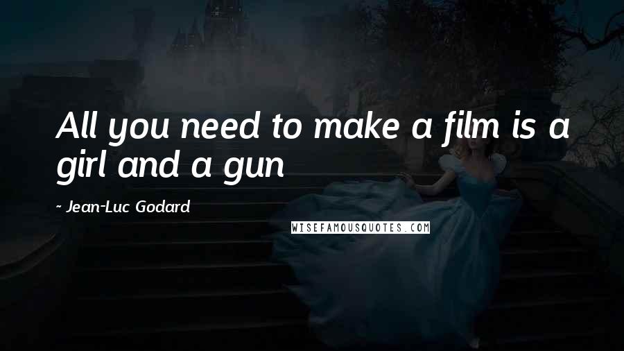 Jean-Luc Godard Quotes: All you need to make a film is a girl and a gun