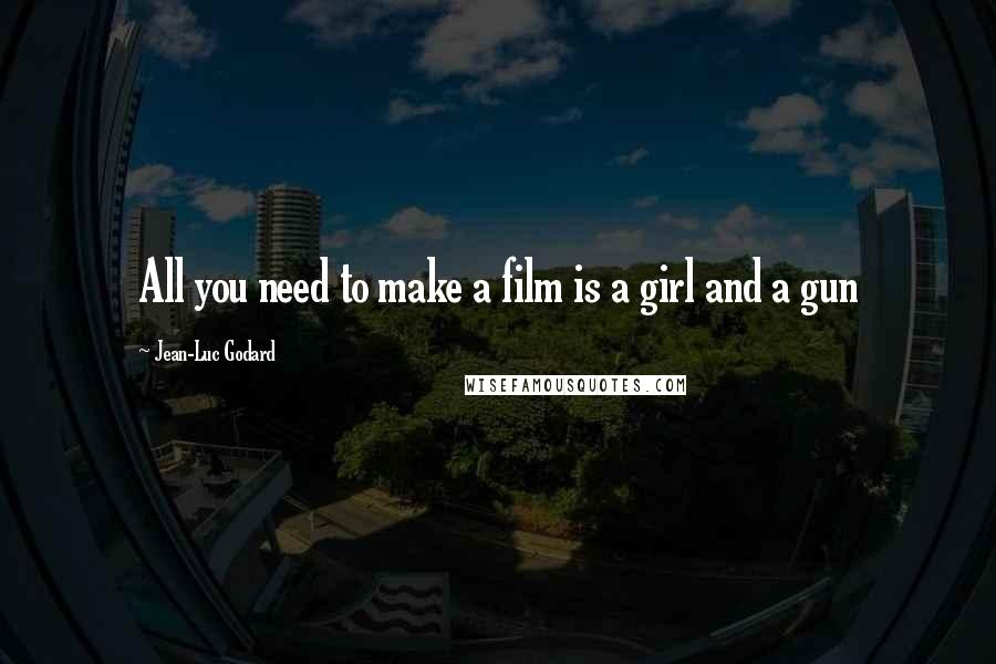 Jean-Luc Godard Quotes: All you need to make a film is a girl and a gun