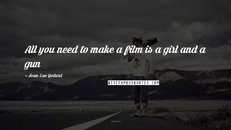 Jean-Luc Godard Quotes: All you need to make a film is a girl and a gun