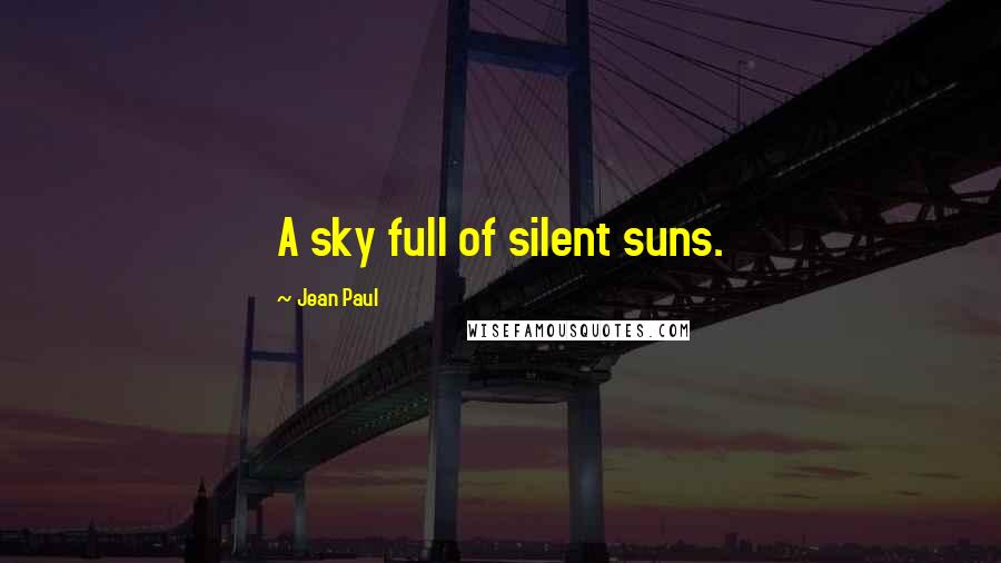 Jean Paul Quotes: A sky full of silent suns.