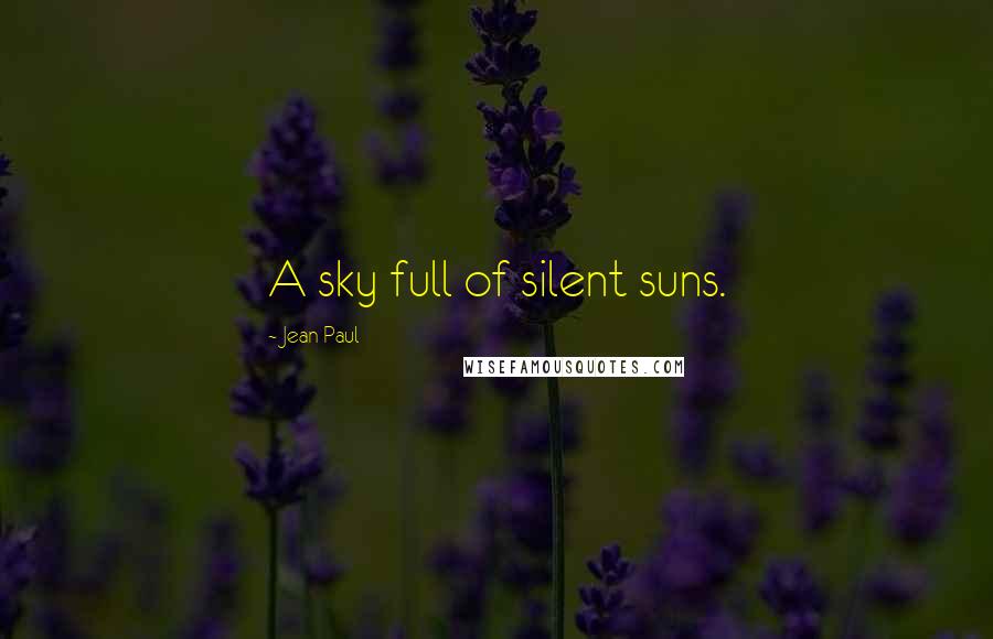 Jean Paul Quotes: A sky full of silent suns.