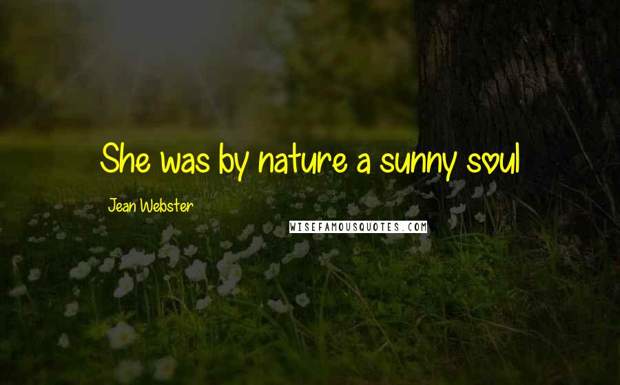 Jean Webster Quotes: She was by nature a sunny soul