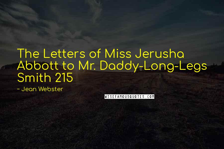 Jean Webster Quotes: The Letters of Miss Jerusha Abbott to Mr. Daddy-Long-Legs Smith 215