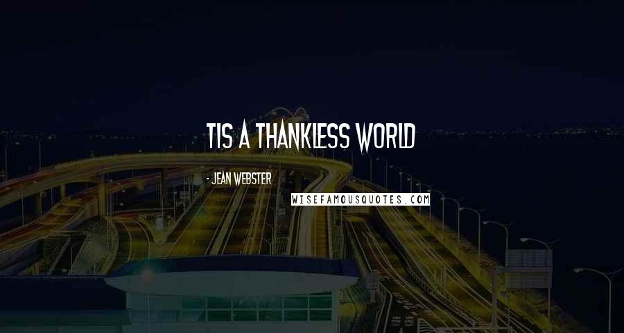 Jean Webster Quotes: Tis a thankless world