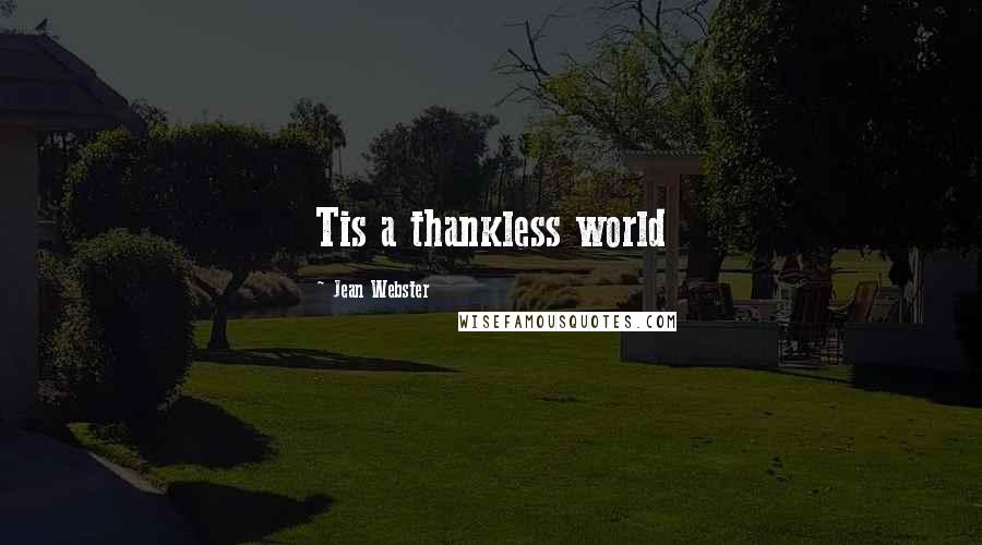 Jean Webster Quotes: Tis a thankless world