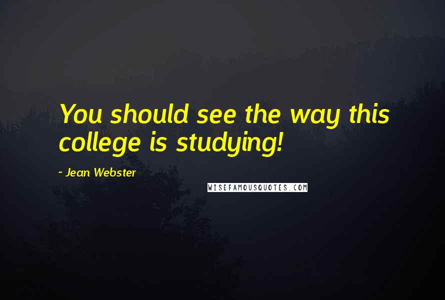 Jean Webster Quotes: You should see the way this college is studying!