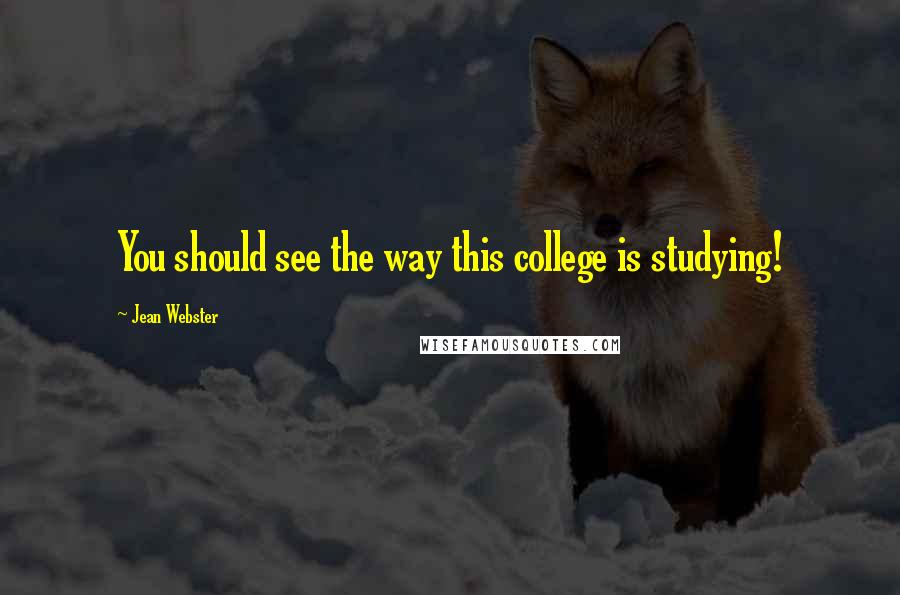 Jean Webster Quotes: You should see the way this college is studying!