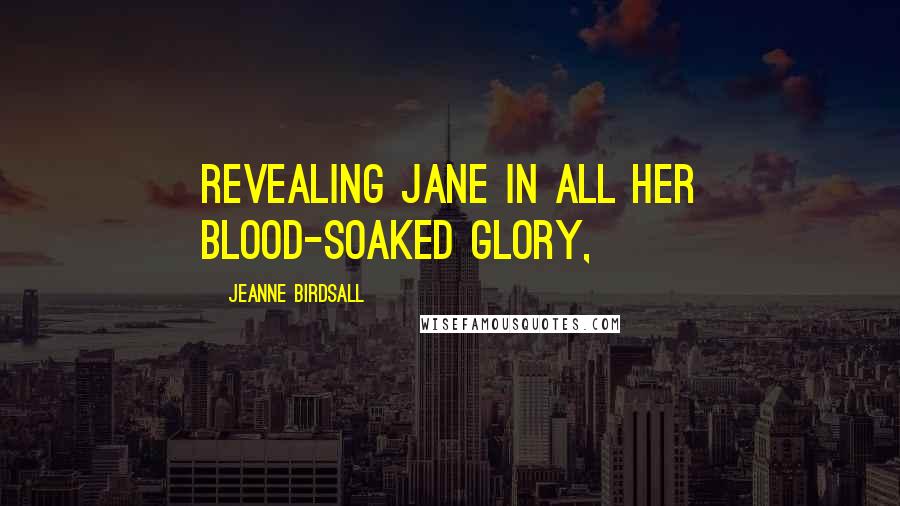 Jeanne Birdsall Quotes: revealing Jane in all her blood-soaked glory,