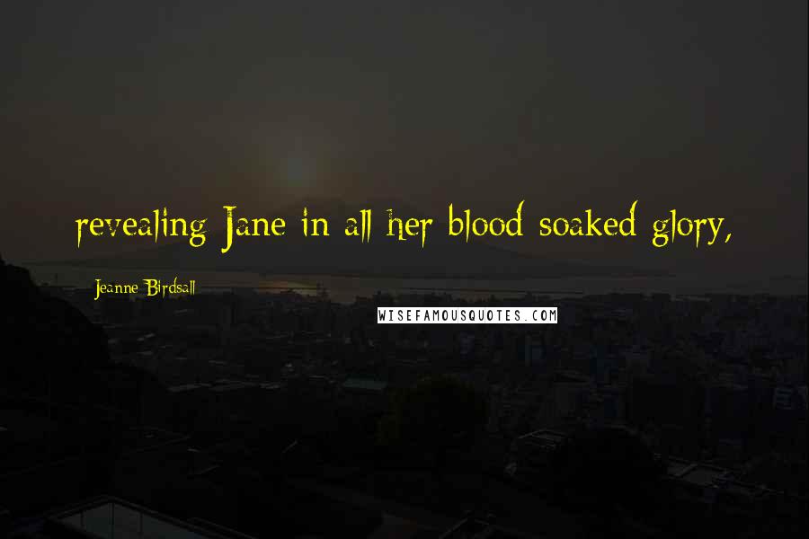 Jeanne Birdsall Quotes: revealing Jane in all her blood-soaked glory,