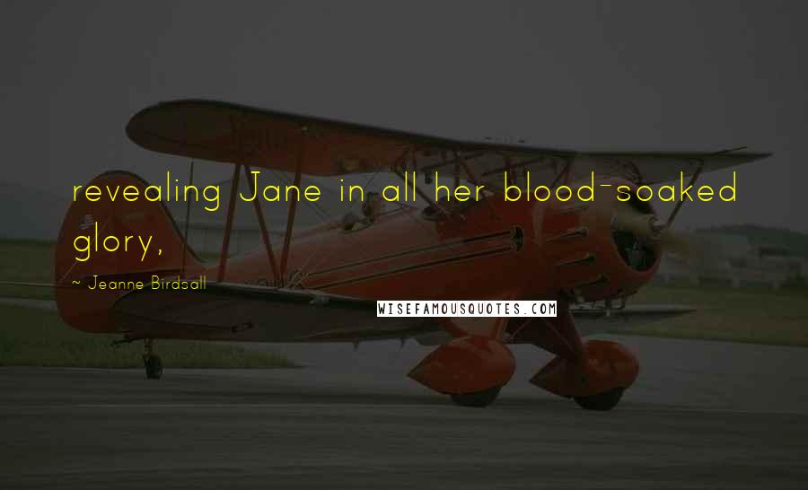 Jeanne Birdsall Quotes: revealing Jane in all her blood-soaked glory,
