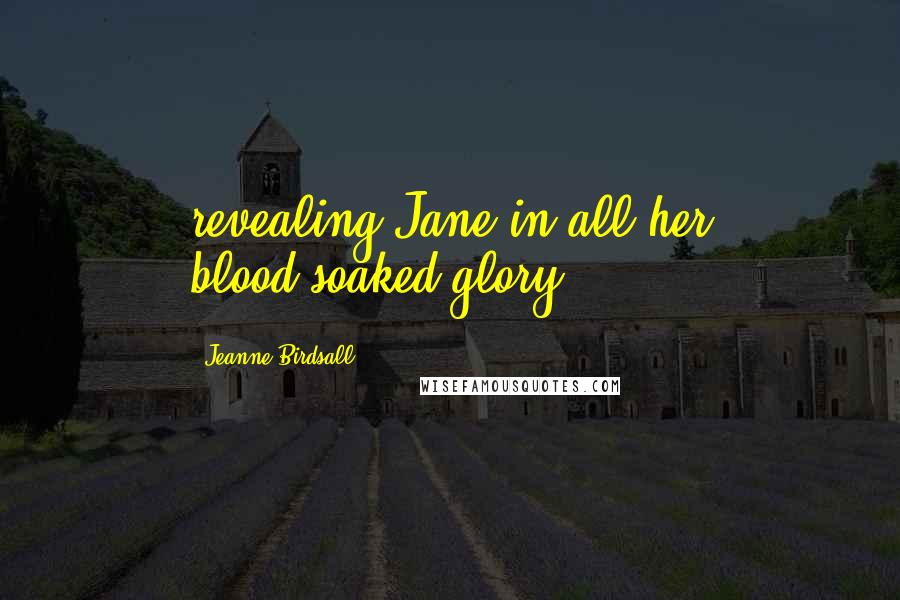 Jeanne Birdsall Quotes: revealing Jane in all her blood-soaked glory,