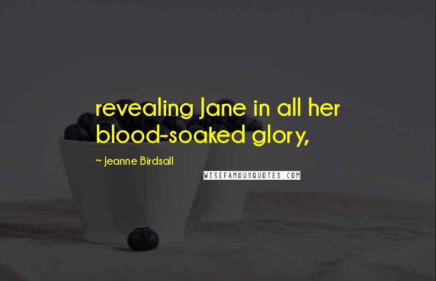 Jeanne Birdsall Quotes: revealing Jane in all her blood-soaked glory,