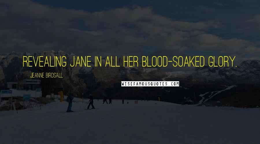 Jeanne Birdsall Quotes: revealing Jane in all her blood-soaked glory,