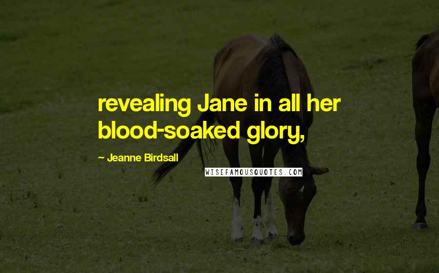 Jeanne Birdsall Quotes: revealing Jane in all her blood-soaked glory,