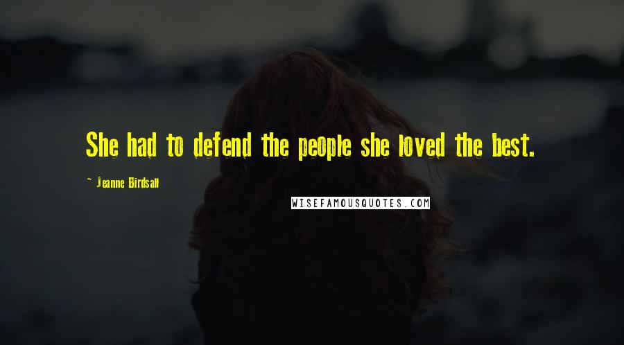 Jeanne Birdsall Quotes: She had to defend the people she loved the best.