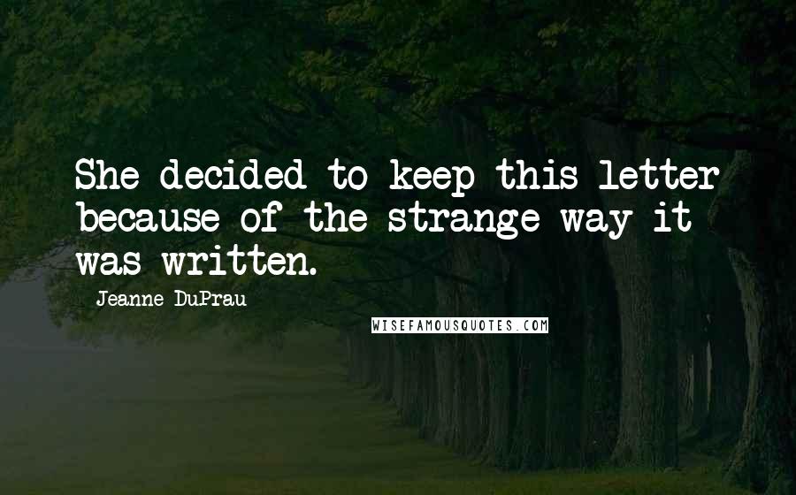 Jeanne DuPrau Quotes: She decided to keep this letter because of the strange way it was written.