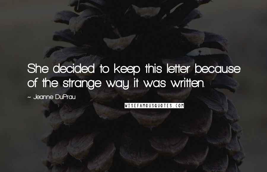 Jeanne DuPrau Quotes: She decided to keep this letter because of the strange way it was written.