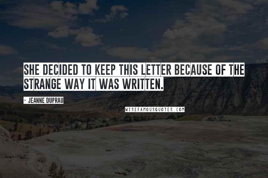 Jeanne DuPrau Quotes: She decided to keep this letter because of the strange way it was written.